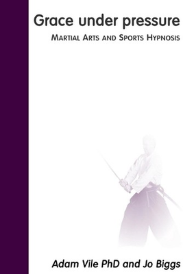 #ad #ad Grace Under Pressure: Martial Arts and Sports Hypnosis by Adam Vile English Pa $24.96