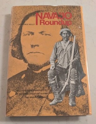 Navajo roundup;: Selected correspondence of Kit Carson's expedition against... 