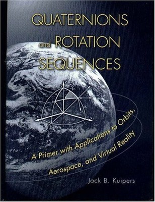 QUATERNIONS AND ROTATION SEQUENCES By J. B. Kuipers - Hardcover