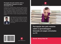 Dennis Wong Chee De | PercepçãO Dos Pais Malaios Sobre A Aprendizagem Baseada...