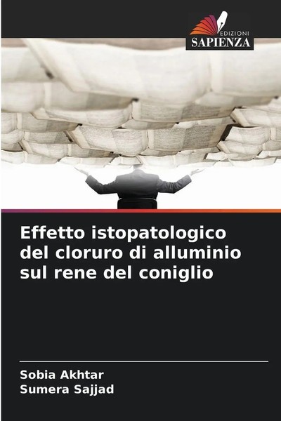 Sobia Akhtar (U. A.) | Effetto Istopatologico Del Cloruro Di Alluminio Sul...-image