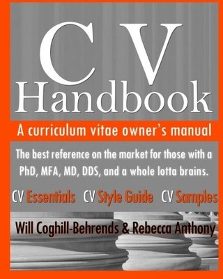CV HANDBOOK: A CURRICULUM VITAE OWNER'S MANUAL By Will Coghill-behrends NEW