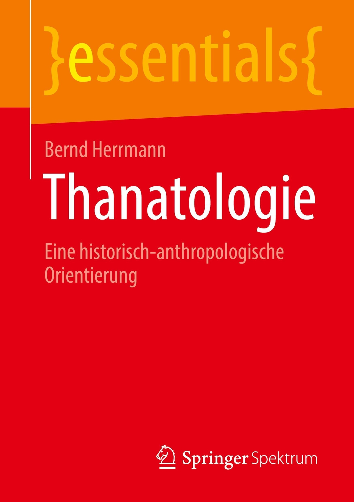 Thanatologie | Eine Historisch-anthropologische Orientierung | Bernd