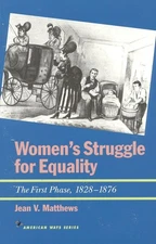 Women's Struggle for Equality: The First Phase, 1828-1876 (American Ways) by Ma,