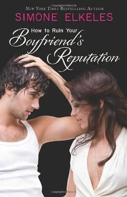 How to Ruin Your Boyfriend's Reputation - Elkeles, Simone
