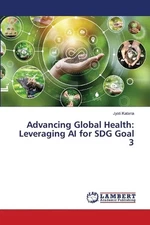 Advancing Global Health: Leveraging AI for SDG Goal 3 by Jyoti Kataria Paperback