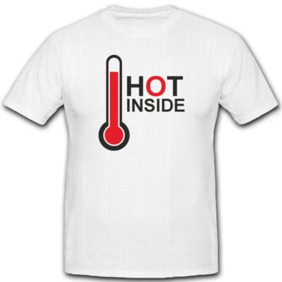 HOT Inside-heiß Termometer Humor Flirten Serxy Spaß Lust Singel - T Shirt #7240