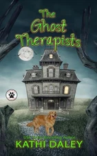 The Ghost Therapists: A Cozy Mystery (A Tess and Tilly Cozy Mystery)