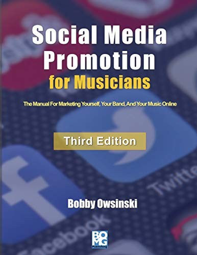 Social Media Promotion For Musicians - Third Edition: The Manual