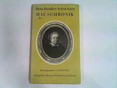 Meta Heusser - Schweizer : Hauschronik Fehr, Karl (Hrsg.):