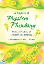 A Daybook of Positive Thinking: Daily Affirmations of Gratitude and Happi - GOOD