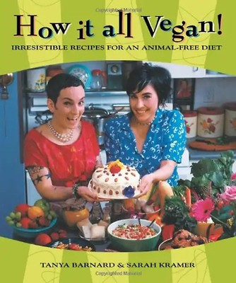 How It All Vegan!: Irresistible Recipes for an Animal-Free Diet - Sarah Kramer