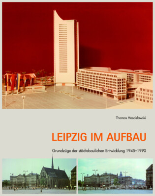 Thomas Hoscislawski; Pro Leipzig e.V.; Stadtplanungsamt der Stadt Leipzig / Leip