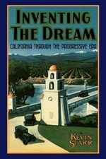 Inventing the Dream: California through the Progressive Era (America - VERY GOOD