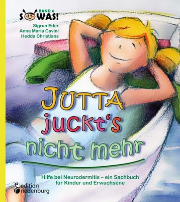 Jutta juckt's nicht mehr - Hilfe bei Neurodermitis - ein Sachbuch für Kinder...