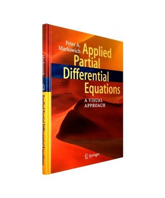 Applied Partial Differential Equations:: A Visual Approach, Peter Markowich