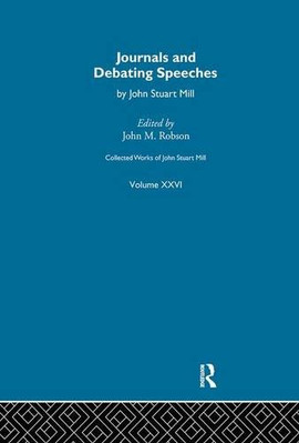 Collected Works of John Stuart Mill: Xxvi. Journals and -  NEW J.M. Robson 2016