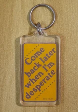 Vintage Kalan Novelty Keychain - Come Back Later When I'm Desperate
