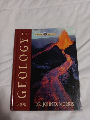 The Geology Book (Wonders Of Creation) by John D. Morris 2000 Masterbooks
