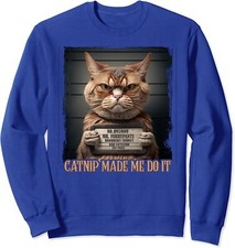 Catnip Made Me Do It Funny Cat for Cat Lovers Unisex Crewneck Sweatshirt