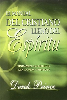 El Manual del Cristiano Lleno del Espiritu - Derek Prince - LIBRO COMPLETO 