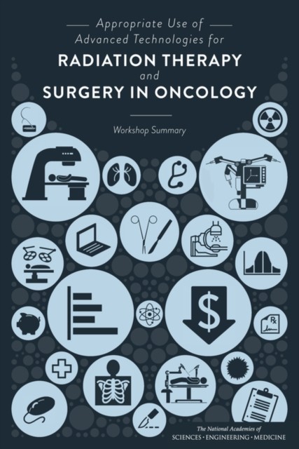 Appropriate Use of Advanced Technologies for Radiation Therapy and Surgery in