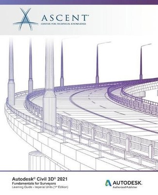 Autodesk Civil 3D 2021: Fundamentals for Surveyors (Imperial Units): Autodesk Au