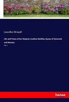 Life And Times Of Her Majesty Caroline Matilda, Queen Of Denmark And Norway Buch