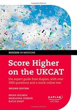 Score Higher on the UKCAT: The expert guide from Kaplan, with over 1000 questio