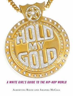 Hold My Gold: A White Girl's Guide to the Hip-Hop World, McCall, Amanda, Very Go
