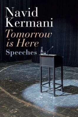 Tomorrow Is Here : Speeches, Hardcover by Kermani, Navid; Crawford, Tony (TRN...
