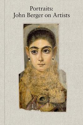 Portraits : John Berger on Artists by John Berger (2015, Hardcover
