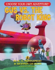 Gus vs. the Robot King Paperback R. A. ;Newton Montgomery