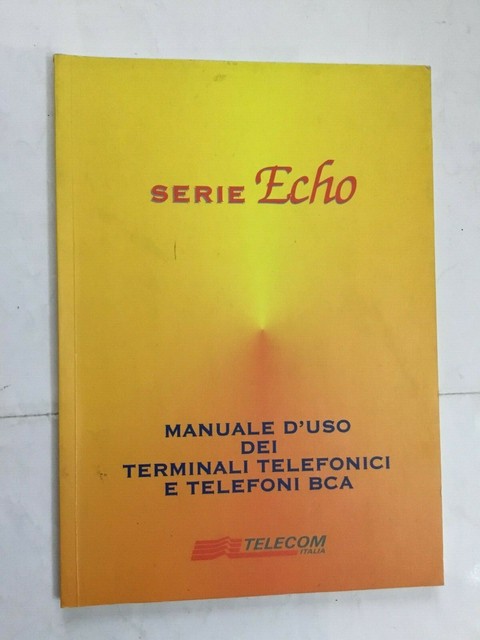 ECHO SERIES USER MANUAL TELEPHONE TERMINALS AND PHONES BCA ITALIAN - ECHO SERIES USER MANUAL TELEPHONE TERMINALS AND PHONES BCA ITALIAN -