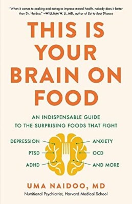 This Is Your Brain on Food: An Indispensable... HARDCOVER   2020 by Uma Naido...