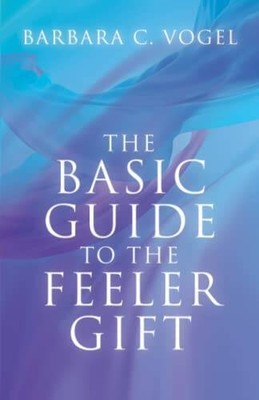 The Basic Guide to the Feeler Gift - Paperback By Vogel, Barbara - VERY GOOD
