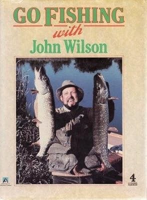 Go Fishing With John Wilson, John Wilson, Used; Good Book