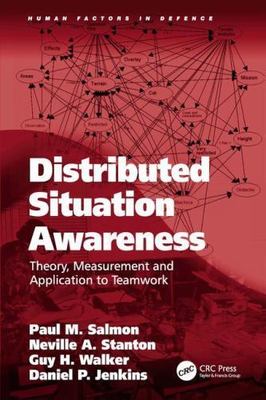 Distributed Situation Awareness : Theory, Measurement and Application to Team...
