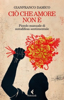 Buch - Gianfranco Damico - Cio Che Amore Non E. Kleines Selbstverteidigungshandbuch S