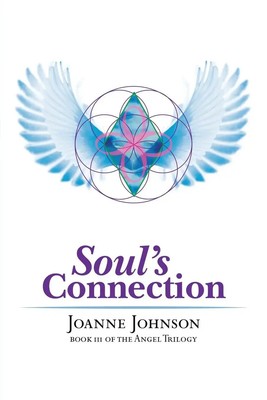 Soul's Connection Book III of the Angel Trilogy Joanne Johnson Taschenbuch 2013