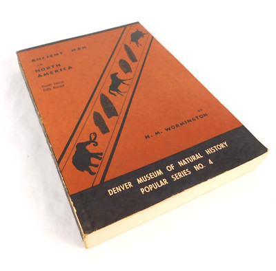 Ancient Man in North America 4th ed H M Wormington
