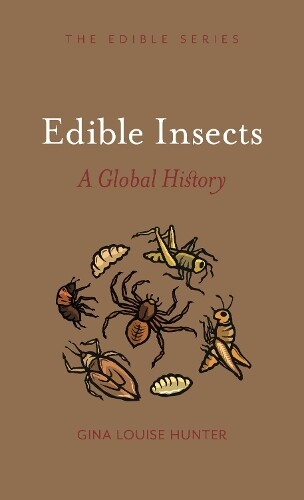Gina Louise Hunter Edible Insects (Copertina rigida) Edible