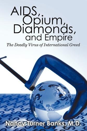Nancy Turner Banks AIDS, Opium, Diamonds, and Empire (Tascabile)