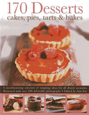 170 Desserts Cakes, Pies, Tarts & Bakes: A Mouthwatering Selection of ...