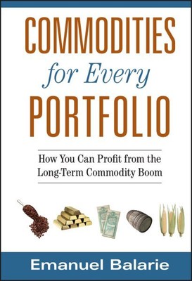 Commodities for Every Portfolio : How You Can Profit from the Long-Term Commo...