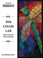 THE COLOR LAB: COLOR CUES FOR RUG HOOKING By Wanda Kerr **BRAND NEW**