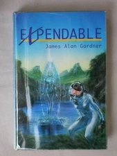 1st Ed EXPENDABLE James Alan Gardner 1997 HC/DJ LEAGUE OF PEOPLES FESTINA RAMOS