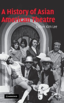 Esther Kim Lee A History of Asian American Theatre (Gebundene Ausgabe)