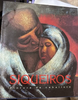 SIQUEIROS Pintura De Caballete, ART ,Texto Xavier Miyssen (David Alfaro)Mexico