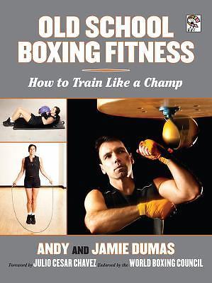 Old School Boxing Fitness: How to Train Like - paperback, 1620876094, Andy Dumas